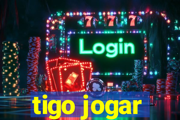 tigo jogar